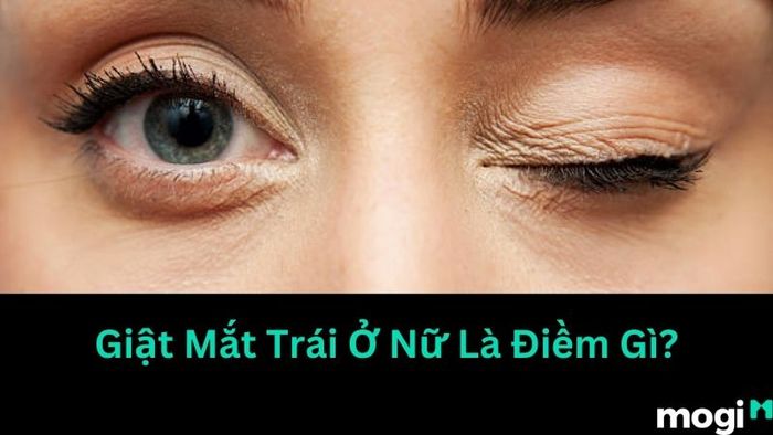 Giật mắt trái có ý nghĩa gì
