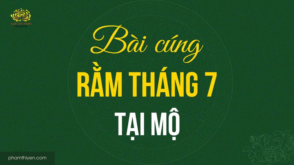 Bài cúng mùng 1 tháng 7 tại nhà đúng nghi lễ