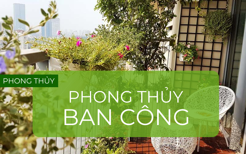 Bố trí ban công hợp phong thủy cho nhà ở