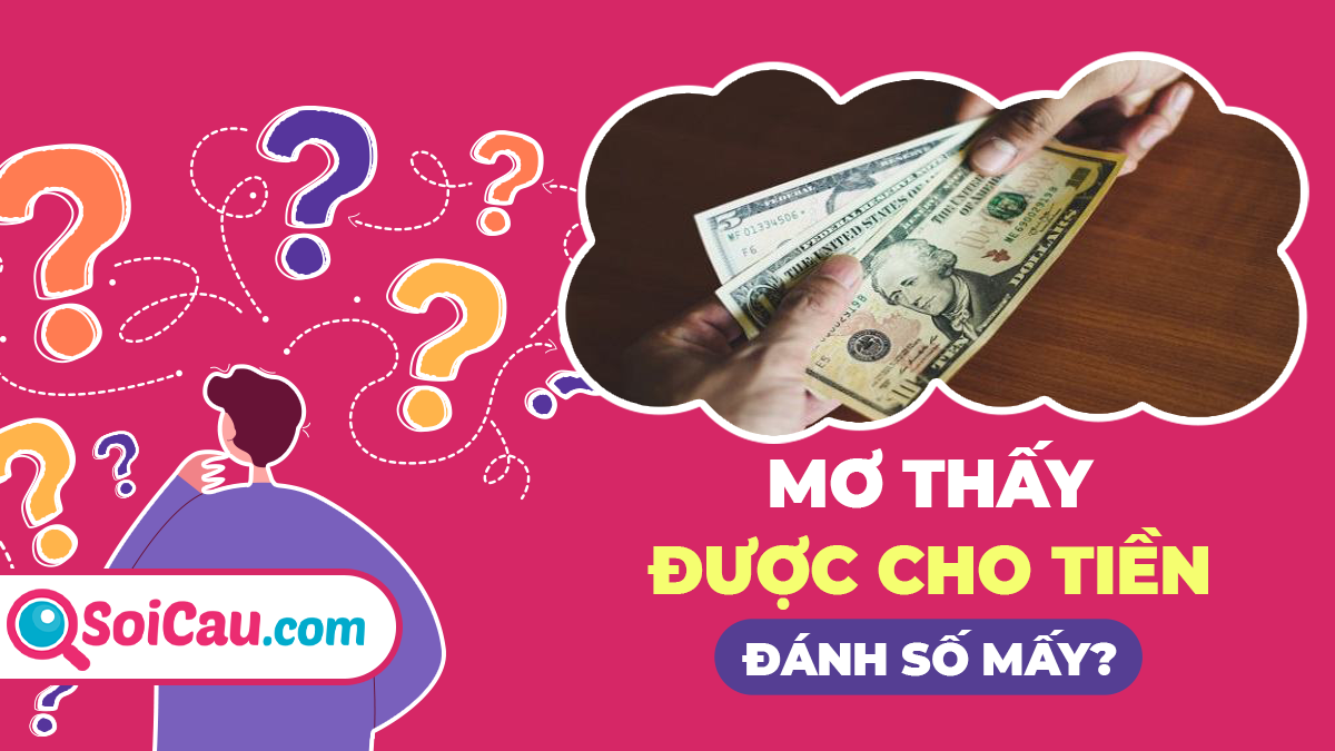 Mơ thấy cho tiền nên đánh số gì may mắn