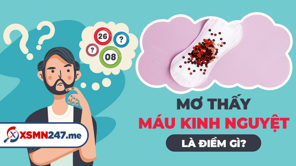 Mơ thấy máu kinh nên đánh con số gì