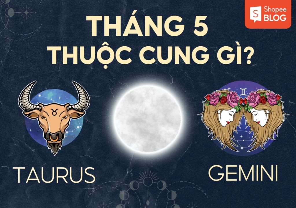 Giải mã cung tháng 5