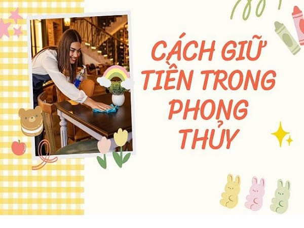 Giữ tiền đúng cách theo phong thủy để tài lộc dồi dào