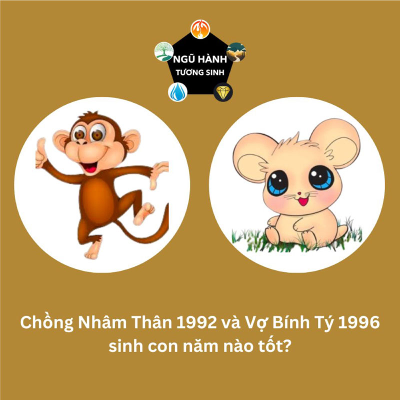 Chồng 1992 vợ 1996 sinh con năm nào hợp tuổi