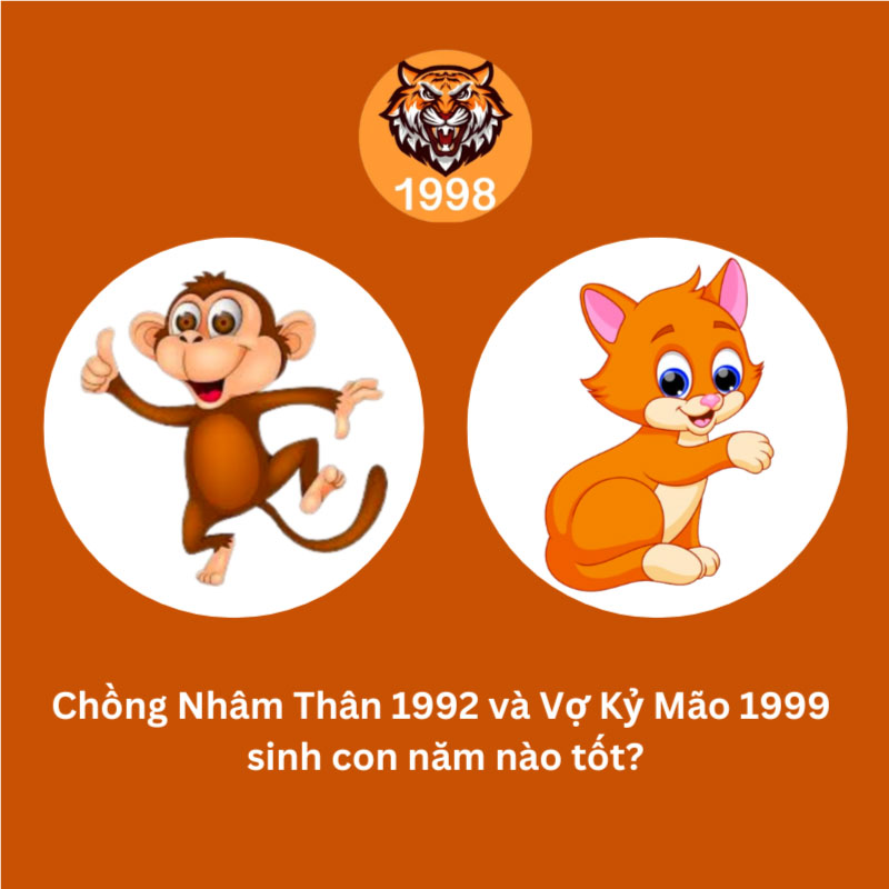 Chồng 1992 vợ 1999 sinh con năm nào tốt