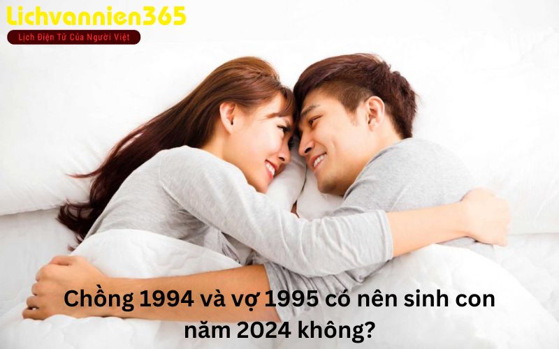 Chồng 1994 vợ 2004 sinh con năm nào hợp
