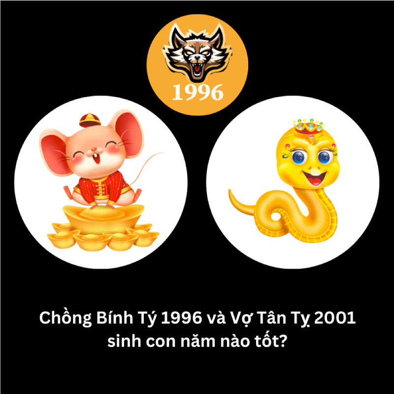 Chồng 1998 vợ 2001 nên sinh con năm nào tốt