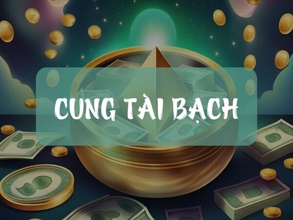 Biểu đồ cung Tài Bạch trong tử vi chi tiết