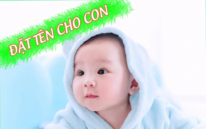Đặt tên ý nghĩa cho con phù hợp năm sinh