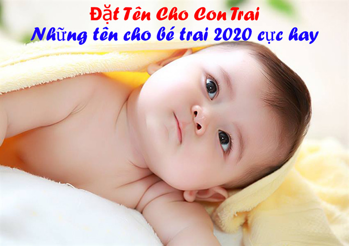 Đặt tên con trai hợp tuổi năm 2020