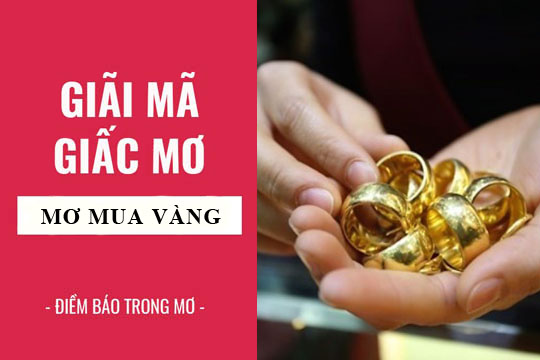 Người nằm mơ mua vàng và chọn số đánh đề