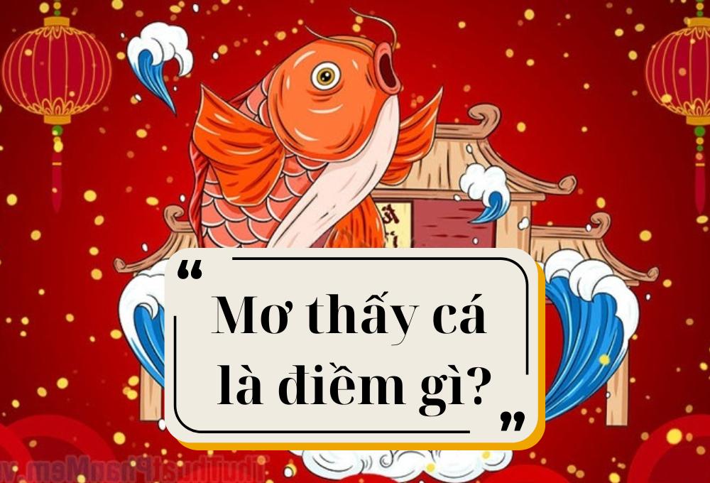 Cá bơi dưới nước trong giấc mơ đánh đề số mấy