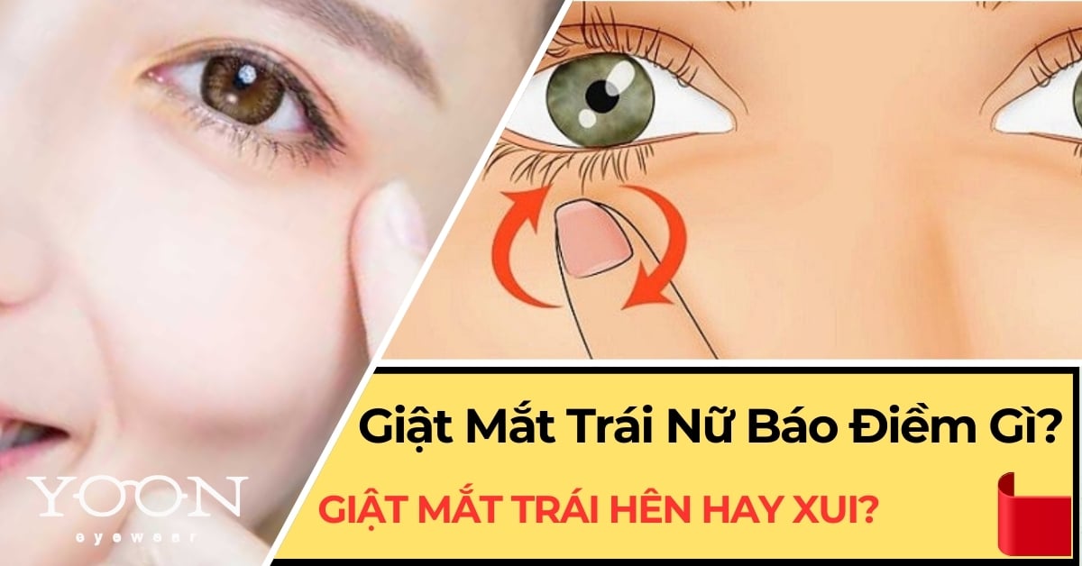 Mắt trái giật ở nữ có ý nghĩa gì