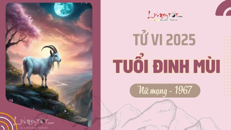 Tử vi nữ Đinh Mùi 1967 năm 2025 chi tiết