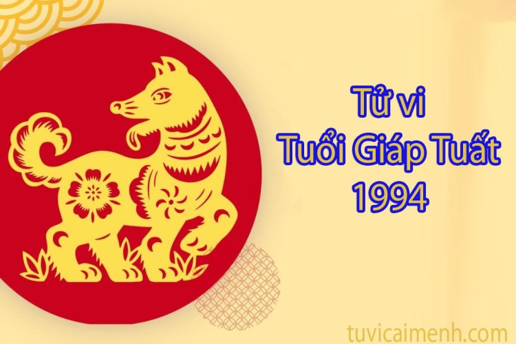 Nam nữ tuổi Giáp Tuất 1994 xem tử vi phong thủy