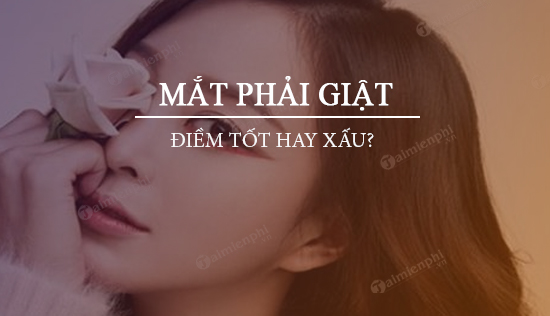 Mắt phải giật là tốt hay xấu