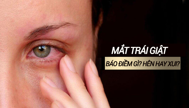 Giật mắt trái báo hiệu điềm gì