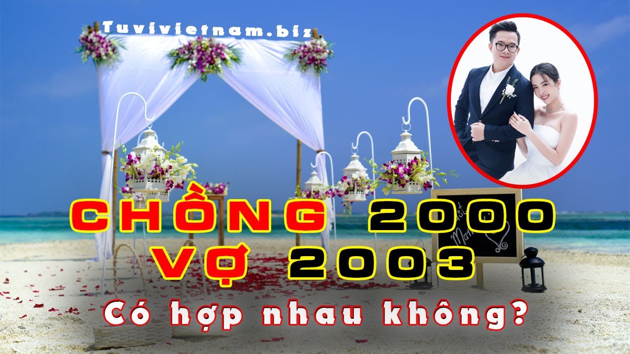Chồng 2003 vợ 2004 nên sinh con năm nào hợp