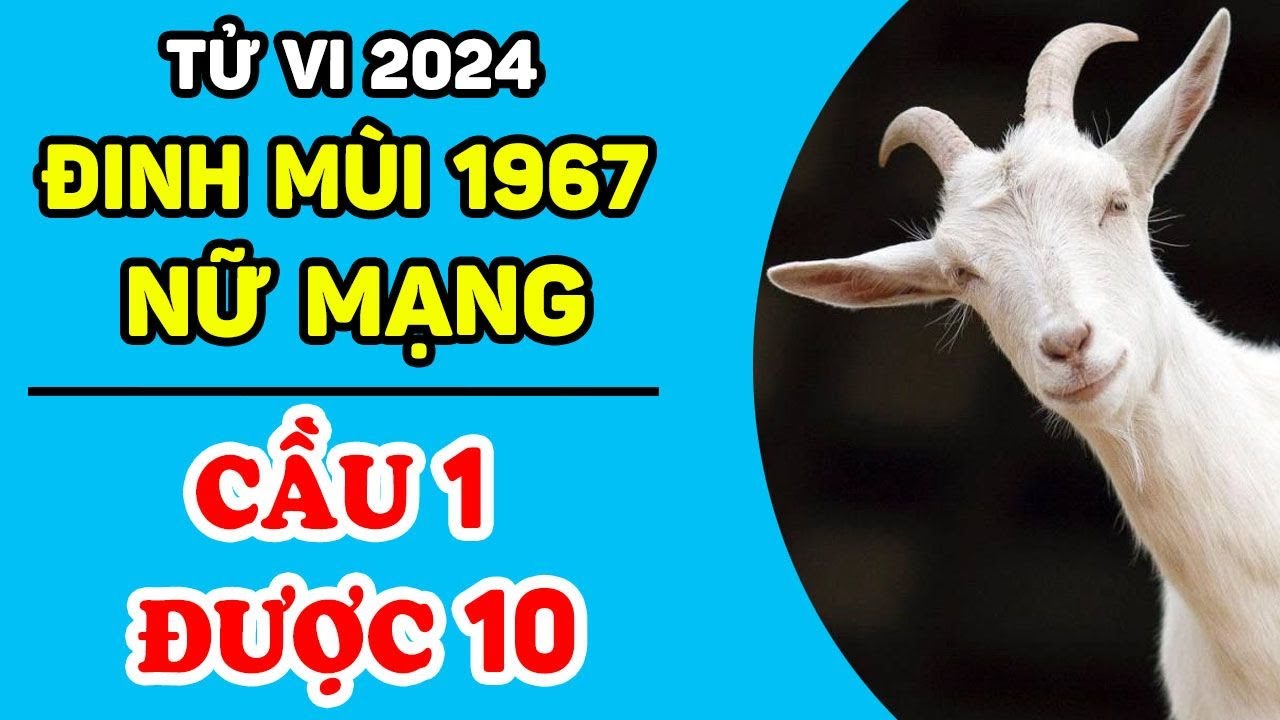 Tử vi tuổi Mùi 1967 trọn đời