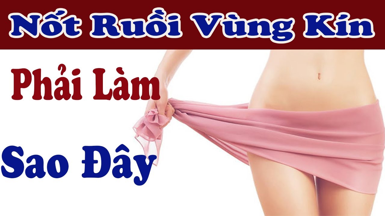 Nốt ruồi vùng kín ở phụ nữ