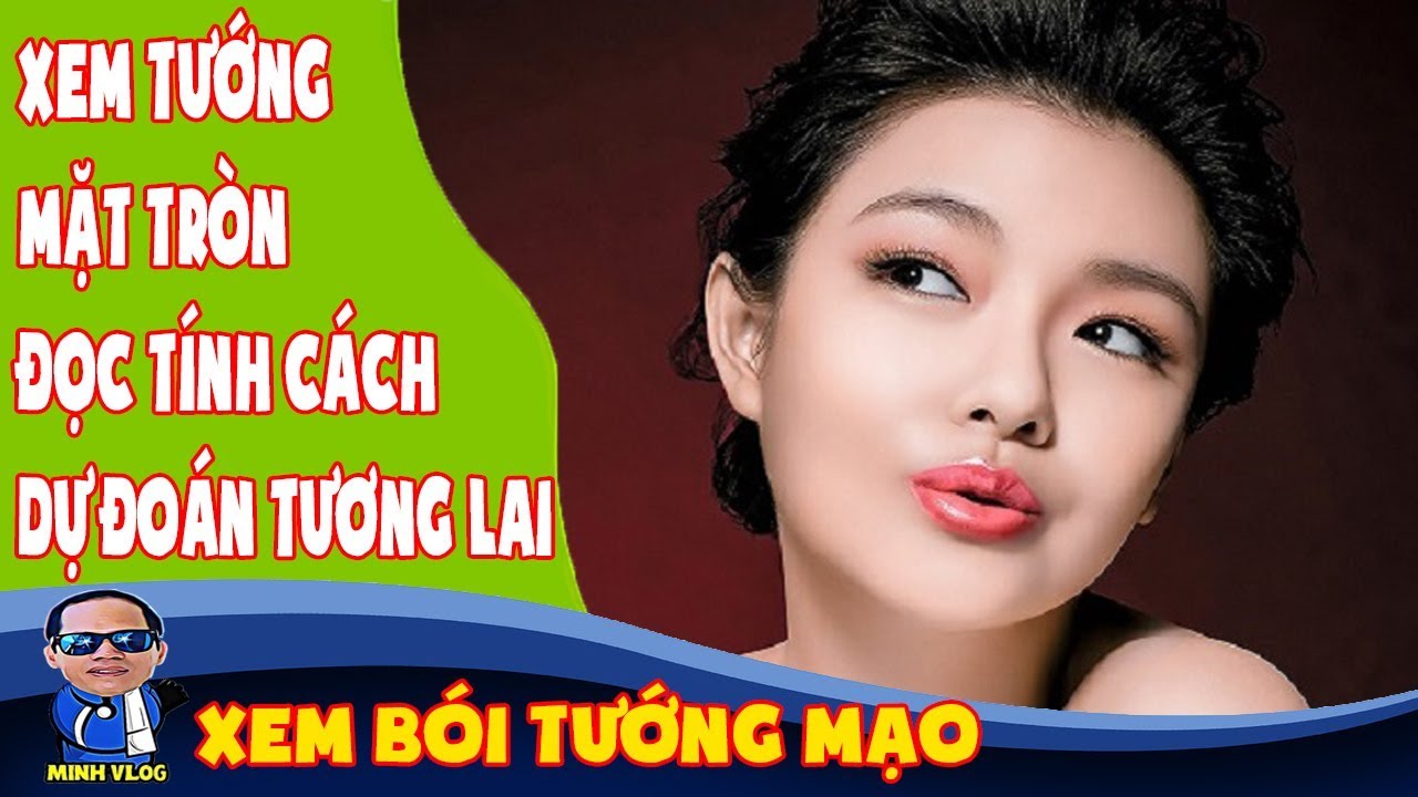 Khuôn mặt tròn và đặc điểm tính cách