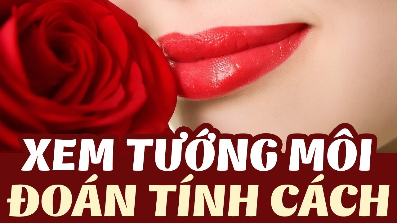 Xem tướng môi dày và mỏng ở nam nữ