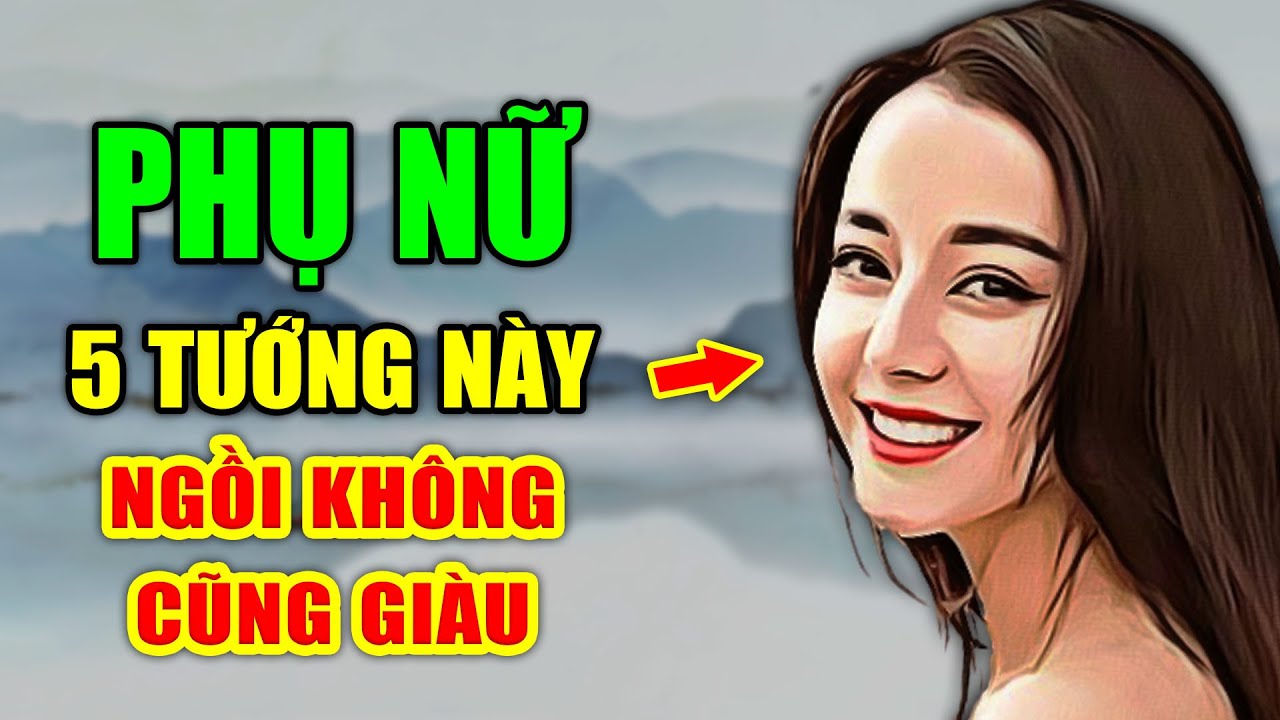 Một số nét tướng đứng may mắn của phụ nữ