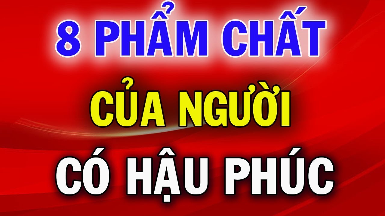 Các phẩm chất của người phúc hậu