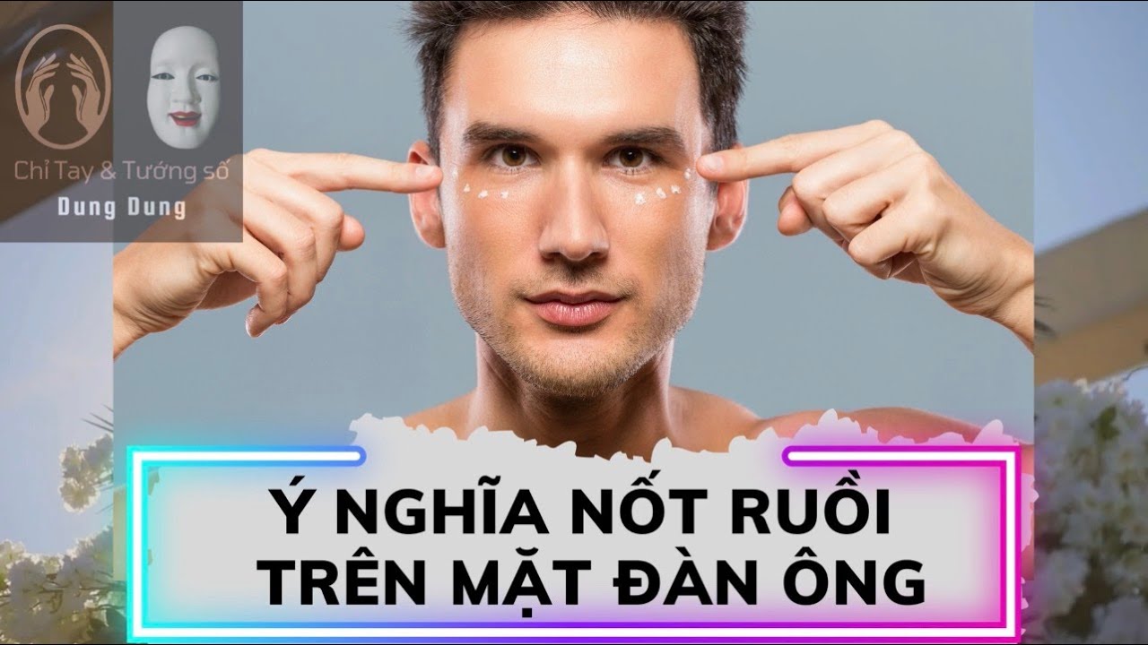 Nốt ruồi trên mặt nam giới