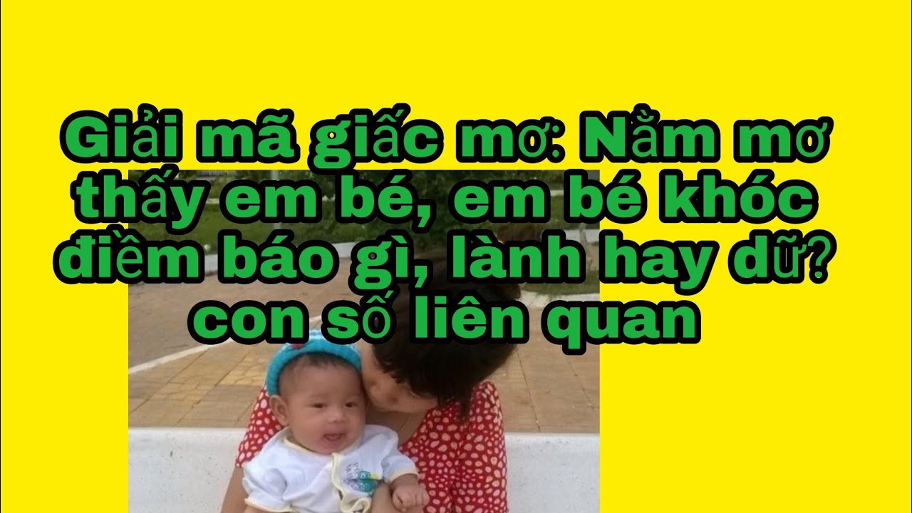 Em bé trong giấc mơ nên đánh con số nào