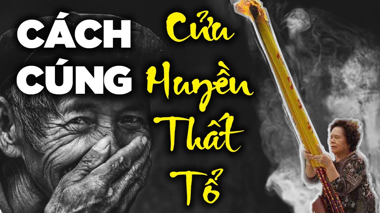 Bài cúng trước cửu huyền thất tổ đầy đủ nhất