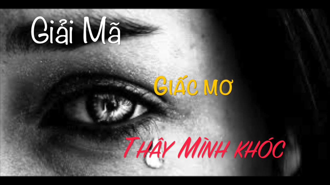 Người nằm mơ thấy mình khóc trong giấc mơ