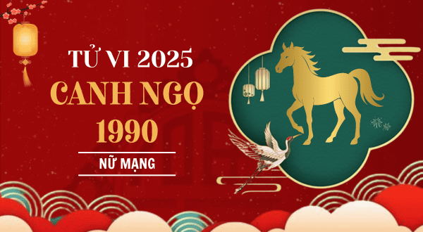 Tử vi nữ Canh Ngọ 1990 năm 2025 chi tiết
