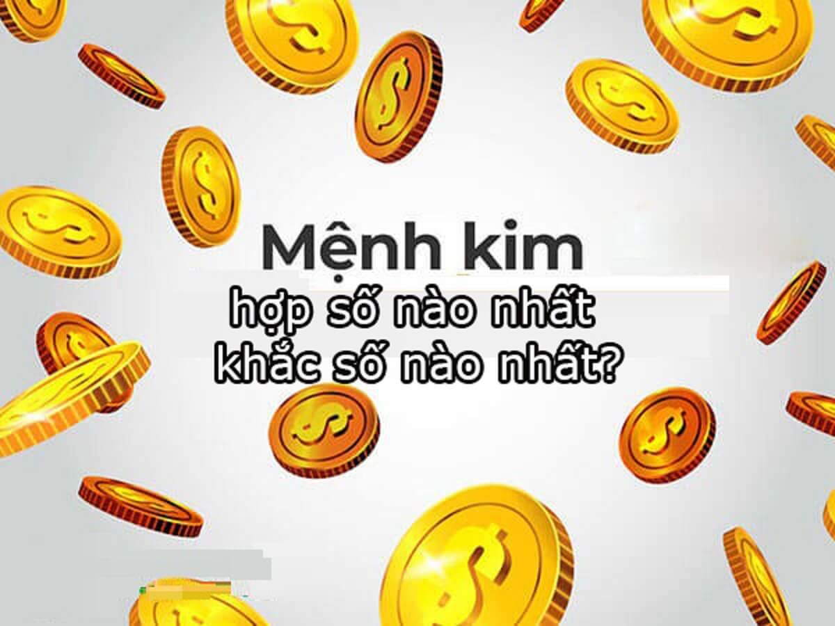 Mệnh Kim Hợp Số Nào? Giải Mã Ý Nghĩa Số Đem Lại Tài Lộc Và Bình An Cho Người Mệnh Kim Người mệnh kim hợp số nào theo phong thủy