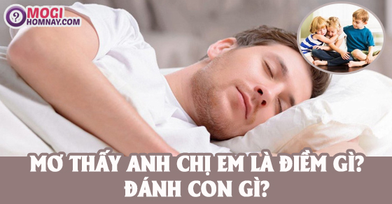Em bé trai mơ thấy đánh con gì chuẩn nhất