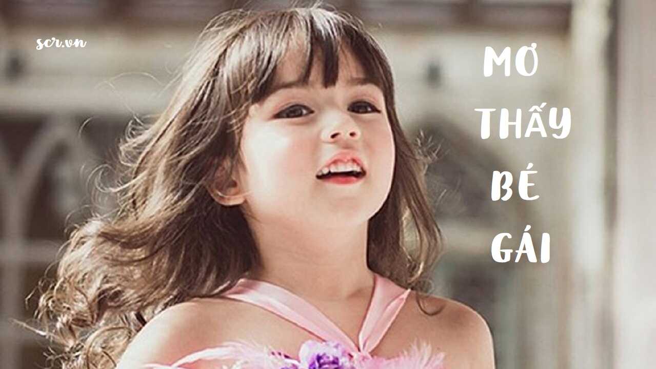 Bé gái xuất hiện trong giấc mơ đánh đề số mấy