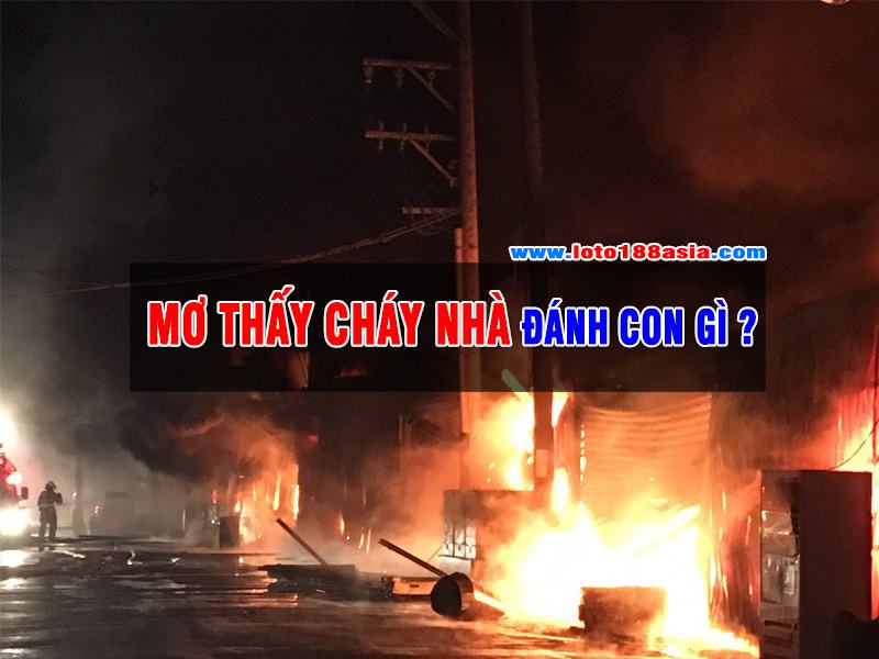 Mơ thấy nhà cháy nên đánh con gì may mắn