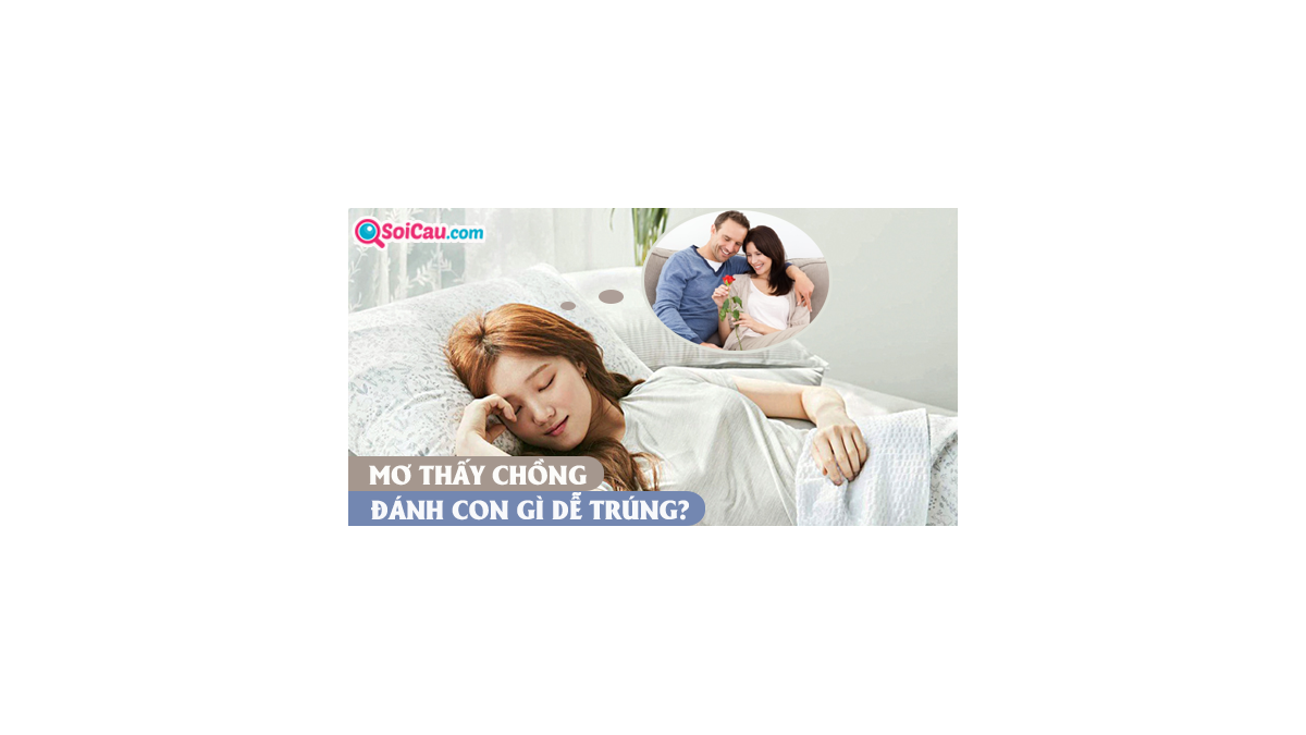 Chồng ngoại tình trong mơ nên đánh số gì