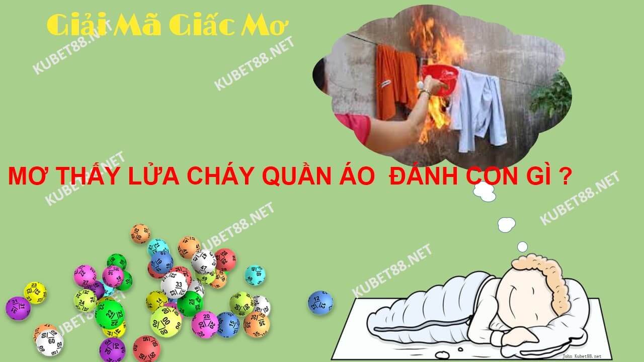Nằm mơ thấy lửa cháy đánh đề con gì