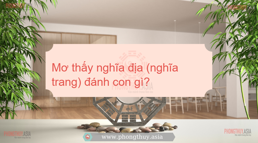 Mơ thấy nghĩa trang nên đánh con số nào