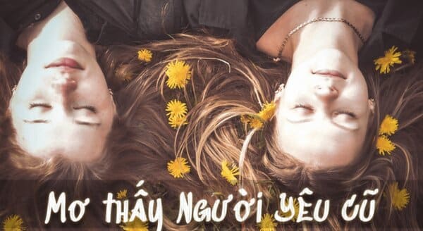 Người nằm mơ thấy người yêu cũ trong giấc mơ