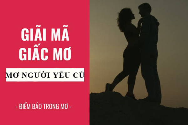 Nằm mơ thấy người yêu cũ đánh đề con gì