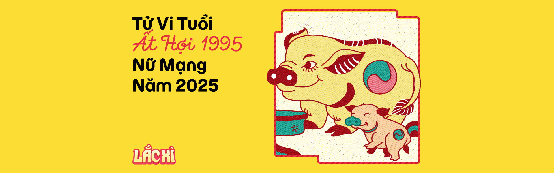 Tử vi Ất Hợi 1995 nữ mạng năm 2025