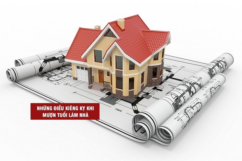 Những điều kiêng kỵ khi chọn tuổi làm nhà