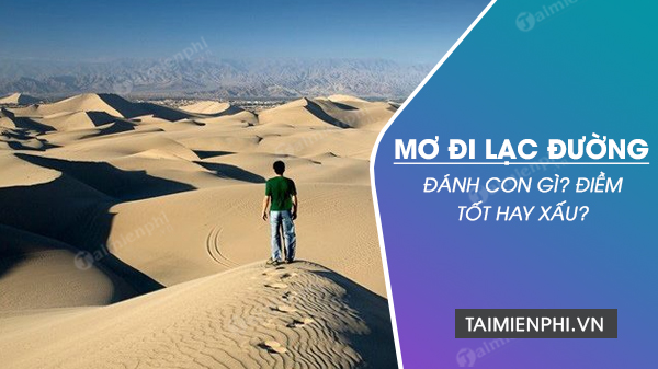 Người nằm mơ thấy đi lạc đánh đề số gì