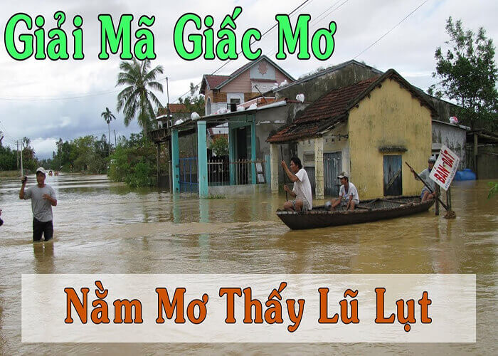 nằm mơ thấy nước ngập nhà nên đánh đề số gì