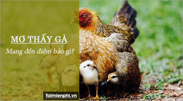 Gà xuất hiện trong giấc mơ đánh đề số gì