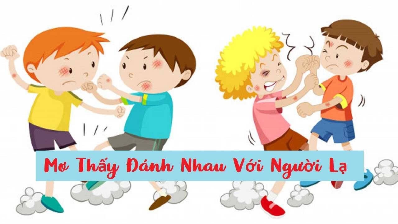 Mơ thấy mình đánh nhau nên đánh con gì
