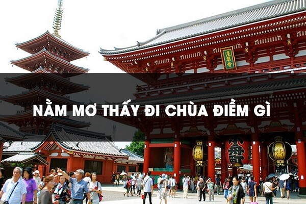 Nằm mơ thấy đi chùa nên đánh đề con gì