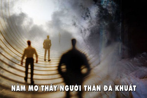 Người thân đã mất hiện về trong giấc mơ đánh số gì